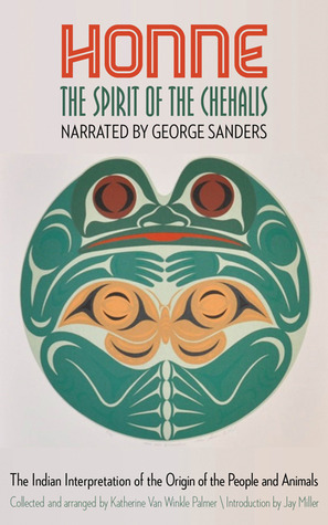 Honne, the Spirit of the Chehalis: The Indian Interpretation of the Origin of the People and Animals (Paperback)