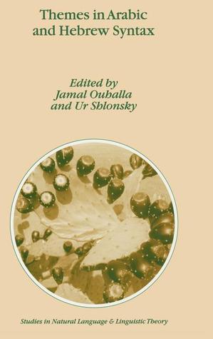 Themes in Arabic and Hebrew Syntax (Studies in Natural Language and Linguistic Theory, 53)