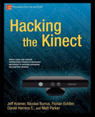 Hacking the Kinect (Technology in Action)