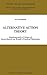 Alternative Action Theory: Simultaneously a Critique of Georg Henrik von Wright’s Practical Philosophy (Theory and Decision Library A:, 26)