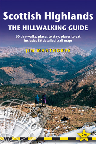 Scottish Highlands - The Hillwalking Guide: 60 Day-Walks With Accommodation Guide