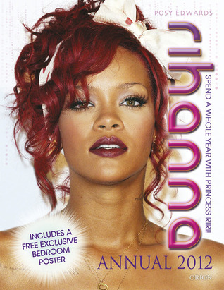 Rihanna Annual 2012: Spend a Whole Year With Princess Riri! (Hardcover)