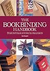 The Book Binding Handbook: Simple Techniques and Step-by-Step Projects