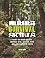 Wilderness Survival Skills: How to Survive in the Wild with just a Blade and Your Wits