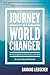 Journey of a World Changer: 40 Days to Ignite a Life that Transforms the World