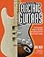 How to Build Electric Guitars: The Complete Guide to Building and Setting Up Your Own Custom Guitar