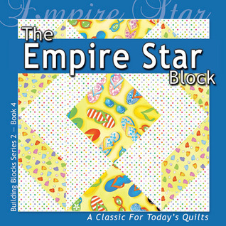 The Empire Star Block: A Classic For Today's Quilt (Building Block Series 2)