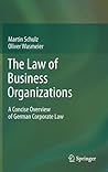 The Law of Business Organizations: A Concise Overview of German Corporate Law
