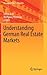 Understanding German Real Estate Markets (Management for Professionals)