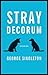 Stray Decorum by George Singleton