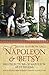 Napoleon & Betsy by Betsy Balcombe