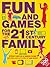 Fun and Games for the 21st Century Family