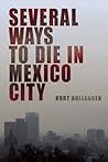 Several Ways to Die in Mexico City: An Autobiography of Death in Mexico City