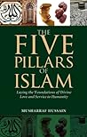 The Five Pillars of Islam: Laying the Foundations of Divine Love and Service to Humanity