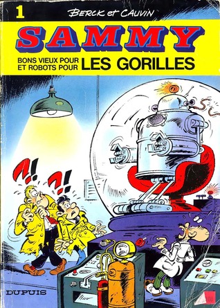 Bons Vieux Pour Les Gorilles Et Robots Pour Les Gorilles (Sammy, #1)