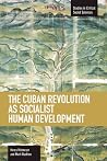 The Cuban Revolution as Socialist Human Development (Studies in Critical Social Sciences)