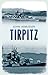 Tirpitz Hitler's Last Battleship