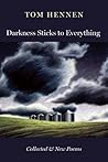 Darkness Sticks to Everything by Tom Hennen
