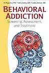 Behavioral Addiction: Screening, Assessment, and Treatment