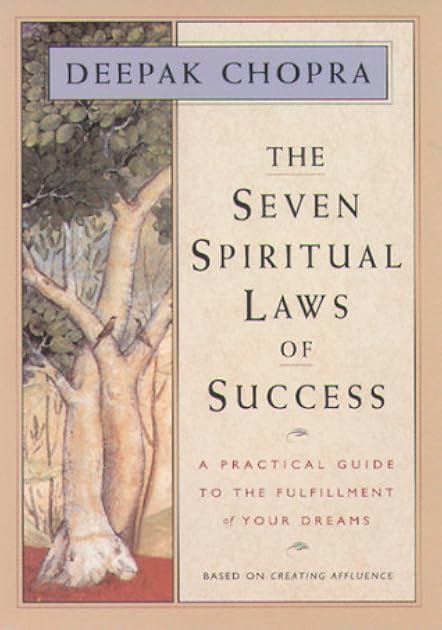 The Seven Spiritual Laws of Success: A Practical Guide to the Fulfillment of Your Dreams