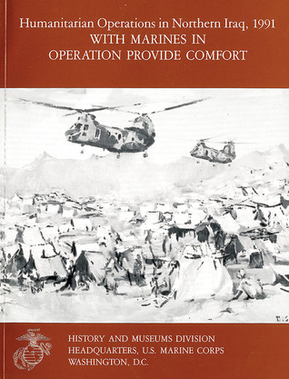 Humanitarian Operations in Northern Iraq, 1991: With Marines in Operation Provide Comfort