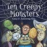 Ten Creepy Monsters by Carey F. Armstrong-Ellis