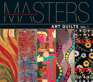 Masters: Art Quilts: Major Works by Leading Artists