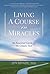Living a Course in Miracles: An Essential Guide to the Classic Text