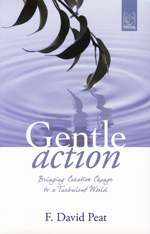 Gentle Action: Bringing Creative Change to a Turbulent World (Paperback)