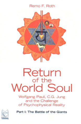 Return of the World Soul: Wolfgang Pauli, C. G. Jung and the Challenge of Psychophysical Reality: The Battle of the Giants