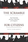 The Scramble for Citizens: Dual Nationality and State Competition for Immigrants The Scramble for Citizens: Dual Nationality and State Competition for Immigrants