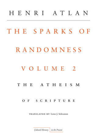 The Sparks of Randomness, Volume 2: The Atheism of Scripture (Cultural Memory in the Present)