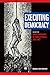 Executing Democracy by Stephen John Hartnett