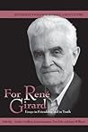 For René Girard: Essays in Friendship and in Truth (Studies in Violence, Mimesis, and Culture Series)