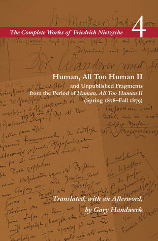Human, All Too Human II and Unpublished Fragments from the Period of Human, All Too Human II (Spring 1878–Fall 1879)