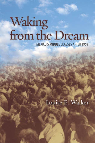 Waking from the Dream: Mexico's Middle Classes after 1968