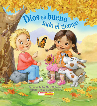 Dios es bueno todo el tiempo: (Spanish language edition of God Is Good…All the Time)