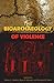 The Bioarchaeology of Violence by Debra L.  Martin