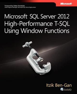 Microsoft SQL Server 2012: High-Performance T-SQL Using Window Functions
