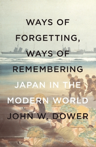 Ways of Forgetting, Ways of Remembering: Japan in the Modern World