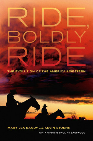 Ride, Boldly Ride: The Evolution of the American Western (Hardcover)