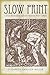 Slow Print: Literary Radica...