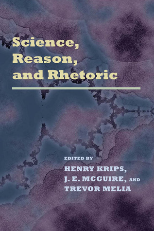 Science, Reason, and Rhetoric (Pittsburgh-Konstanz series in the philosophy and history of science)