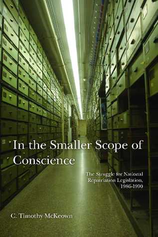 In the Smaller Scope of Conscience: The Struggle for National Repatriation Legislation, 1986-1990 (Hardcover)
