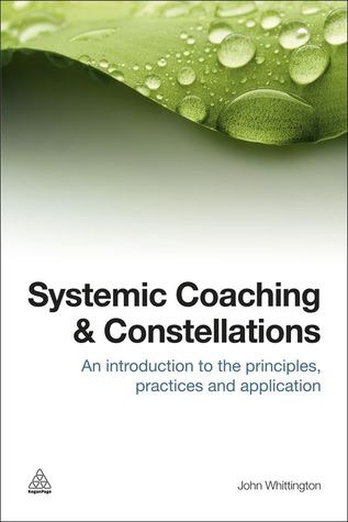 Systemic Coaching and Constellations: An introduction to the principles, practices and applications (Paperback)
