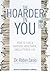 The Hoarder in You: How to Live a Happier, Healthier, Uncluttered Life