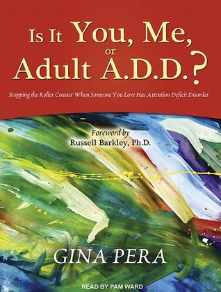 Is It You, Me, or Adult A.D.D.?: Stopping the Roller Coaster When Someone You Love Has Attention Deficit Disorder, Library Edition