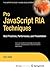 Pro JavaScript RIA Techniques: Best Practices, Performance and Presentation