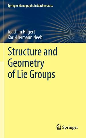 Structure and Geometry of Lie Groups (Springer Monographs in Mathematics)