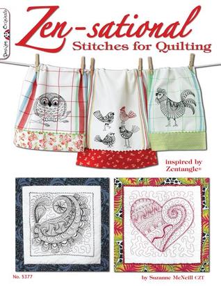 Zen-sational Stitches for Quilting: Inspired by Zentangle (R) (Design Originals) Clear Instructions and Cute Designs for Embellishing Your Quilts with Tangles, both Free-Motion and Machine Stitching